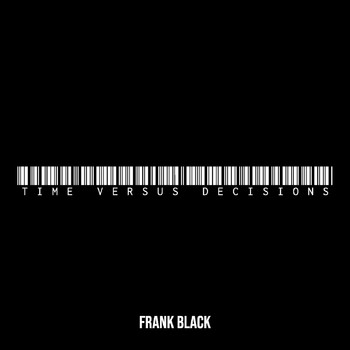 Frank Black - Time Versus Decisions (Explicit)
