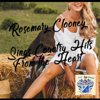 Rosemary Clooney - Rosemary Clooney Sings Country hits from the Heart