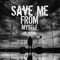 The Radical - Save Me from Myself