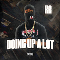 K2 - Doing up Alot (Explicit)