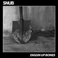 Snub - Diggin Up Bones (Explicit)