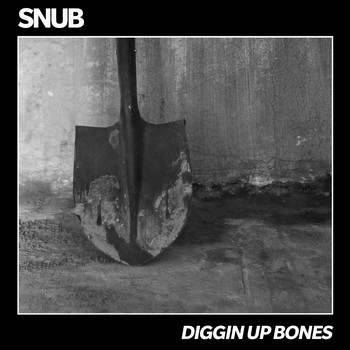 Snub - Diggin Up Bones (Explicit)