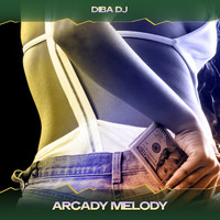 DIBA DJ - Arcady Melody (Deeba & Melody Mix, 24 Bit Remastered)