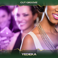 Cut Groove - Yedeka (24 Bit Remastered)