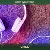 Deep Groovers - Child (24 Bit Remastered)