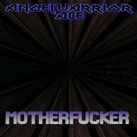 Angelwarrior Ace - Motherfucker