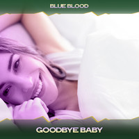 Blue Blood - Goodbye Baby (Luciano Primarosa Mix, 24 Bit Remastered)