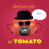 Daire - Don't Mess With Mr. Tomato