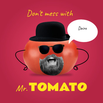 Daire - Don't Mess With Mr. Tomato