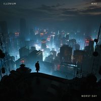 ILLENIUM & MAX - Worst Day