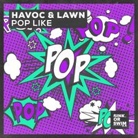 Havoc & Lawn - Pop Like