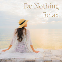 Chillout Lounge Relax - Do Nothing & Relax