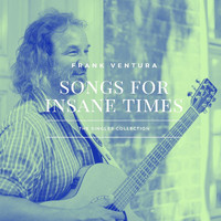 Frank Ventura - Songs for Insane Times: The Singles Collection