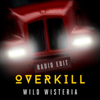 Wild Wisteria - Overkill (Radio Edit)