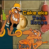 Zika - Cake Eka Tech House