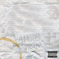 Famous - Road to Center Stage, Pt. 1 (Explicit)