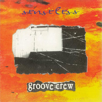 Groove Crew - Senseless (Remastered) (Explicit)