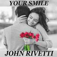 John Rivetti - Your Smile