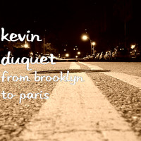 Kevin Duquet - From Brooklyn to Paris