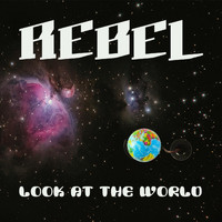 REBEL - Look at the World
