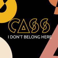 Cass - I Don't Belong Here