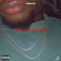 Joshua - No Warmup (Explicit)