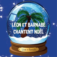 Leon & Barnabe - Léon et Barnabé chantent Noël