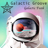 Galactic Groove - Galactic Funk (feat. Jessalynn Jones) (Explicit)