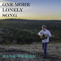 Hank Weaver - One More Lonely Song