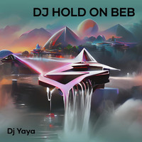 DJ Yaya - Dj Hold on Beb (Remix)