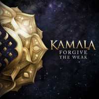 Kamala - Forgive The Weak