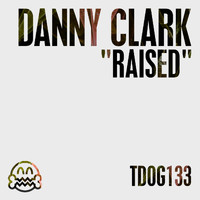 Danny Clark - Raised