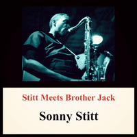 Sonny Stitt - Stitt Meets Brother Jack