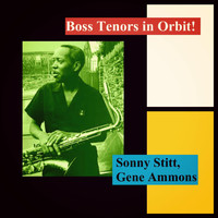 Sonny Stitt, Gene Ammons - Boss Tenors in Orbit!