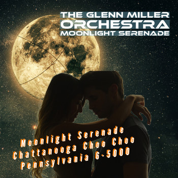 The Glenn Miller Orchestra - Moonlight Serenade (Remastered 2022)