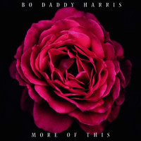 Bo Daddy Harris - More of This