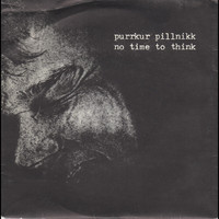 Purrkur Pillnikk - No Time To Think