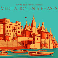 Méditation sanctuaire de guérison - Chants dévotionnels indiens: Méditation en 6 phases, Musique de l'Inde, Méditation sur le canal de la vie