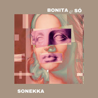Sonekka - Bonita e Só
