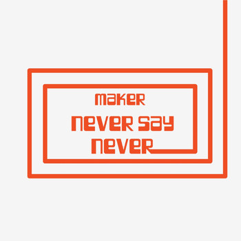 Maker feat. Choosey - Never Say Never (feat. Choosey) (Explicit)