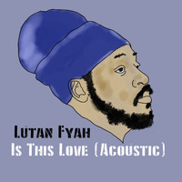Lutan Fyah - Is This Love (Acoustic)
