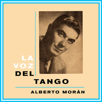Alberto Morán - La Voz Del Tango