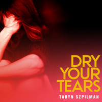 Taryn Szpilman - Dry Your Tears