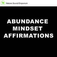 Nature Sound Emporium - Abundance Mindset Affirmations