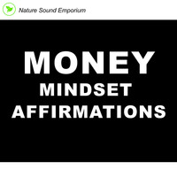Nature Sound Emporium - Money Mindset Affirmations