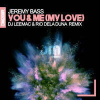 Jeremy Bass - You & Me (My Love) (DJ LeeMac & Rio Dela Duna Remix)