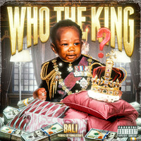 Bali - Who the King (Explicit)