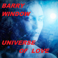 Barry Window - Universe of Love (Extended [Explicit])