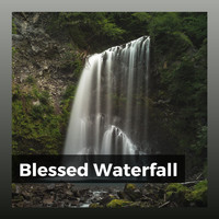 Water Soundscapes, The Water Sleepers & Waterfall Sounds - Blessed Waterfall