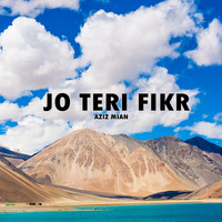 Aziz Mian - Jo Teri Fikr